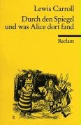 Durch den Spiegel und was Alice dort fand - Lewis Carroll