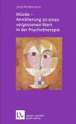 WÃ¼rde - AnnÃ¤herungen an einen vergessenen Wert in der Psychotherapie - Luise Reddemann