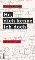 He, dich kenne ich doch - Monika Stocker