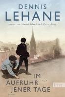 Im Aufruhr jener Tage - Dennis Lehane