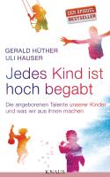 Jedes Kind ist hoch begabt - Gerald HÃ¼ther, Uli Hauser