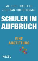 Schulen im Aufbruch - Eine Anstiftung - Margret Rasfeld, Stephan Breidenbach