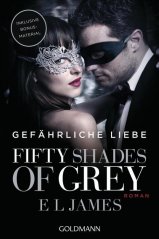 Fifty Shades of Grey - GefÃ¤hrliche Liebe - E. L. James
