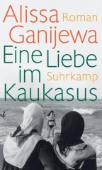 Eine Liebe im Kaukasus - Alissa Ganijewa